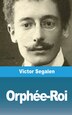 Orphée-Roi by Victor Segalen, Paperback | Indigo Chapters