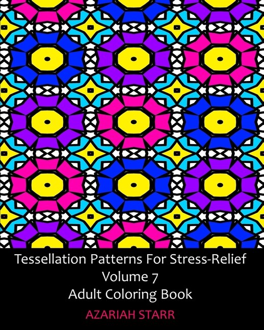 Tessellation Patterns For Stress-relief Volume 7 by Azariah Starr, Paperback | Indigo Chapters