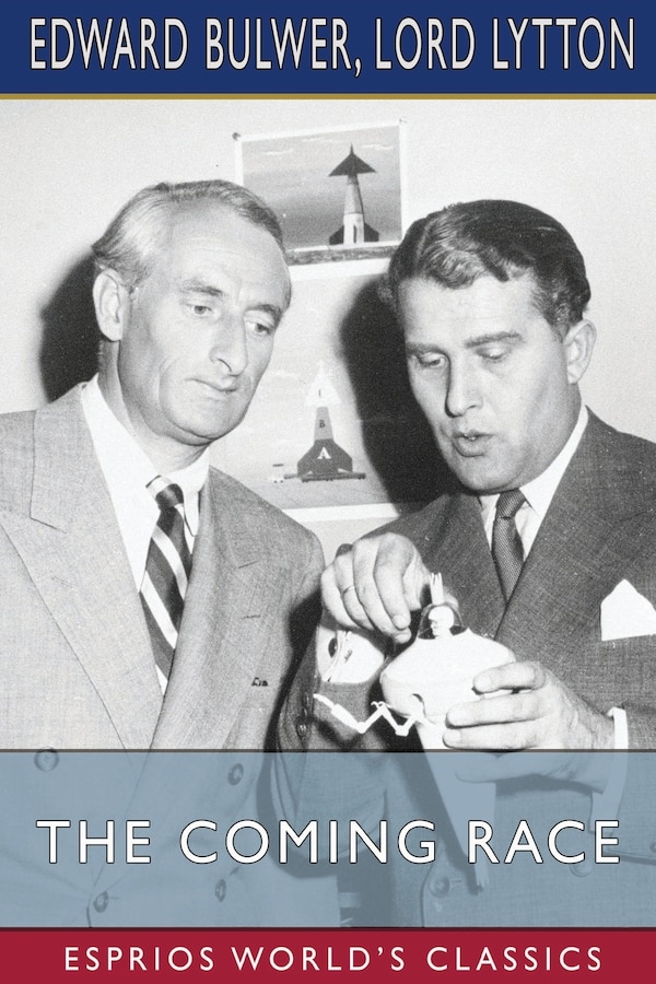 The Coming Race (Esprios Classics) by Lord Lytton, Paperback | Indigo Chapters