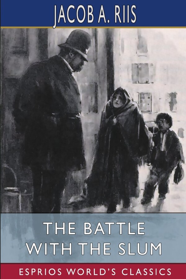 The Battle With the Slum (Esprios Classics) by Jacob A Riis, Paperback | Indigo Chapters