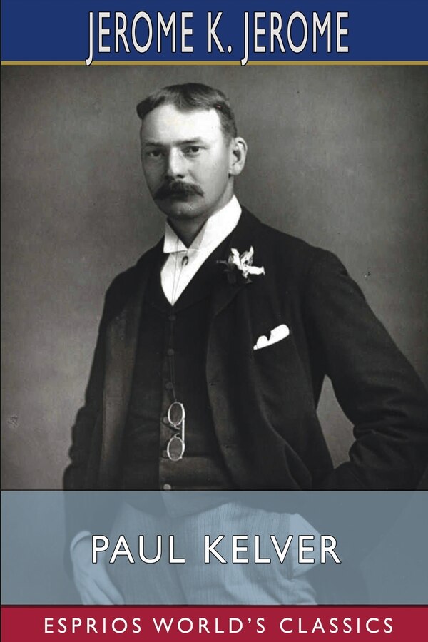 Paul Kelver (Esprios Classics) by Jerome K Jerome, Paperback | Indigo Chapters