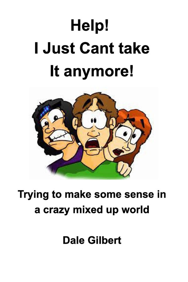 Help I Just Can't Stand It Anymore by Dale Gilbert, Paperback | Indigo Chapters