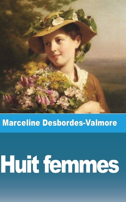 Huit femmes by Marceline Desbordes-Valmore, Paperback | Indigo Chapters