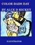 Color Dads Day by Alice Daena Hickey, Hardcover | Indigo Chapters