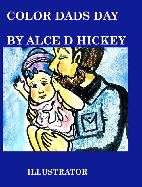 Color Dads Day by Alice Daena Hickey, Hardcover | Indigo Chapters