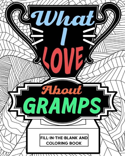 What I Love About Gramps Fill-In-The-Blank and Coloring Book by Paperland Paperland, Paperback | Indigo Chapters