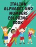 Italian Alphabet and Numbers Coloring Book. Stunning Educational Book. Contains; Color the Letters and Trace the Numbers by Cristie Publishing