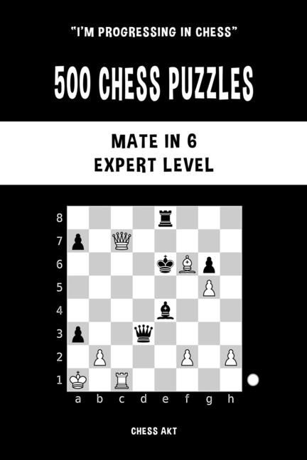 500 Chess Puzzles Mate in 6 Expert Level by Chess Akt, Paperback | Indigo Chapters