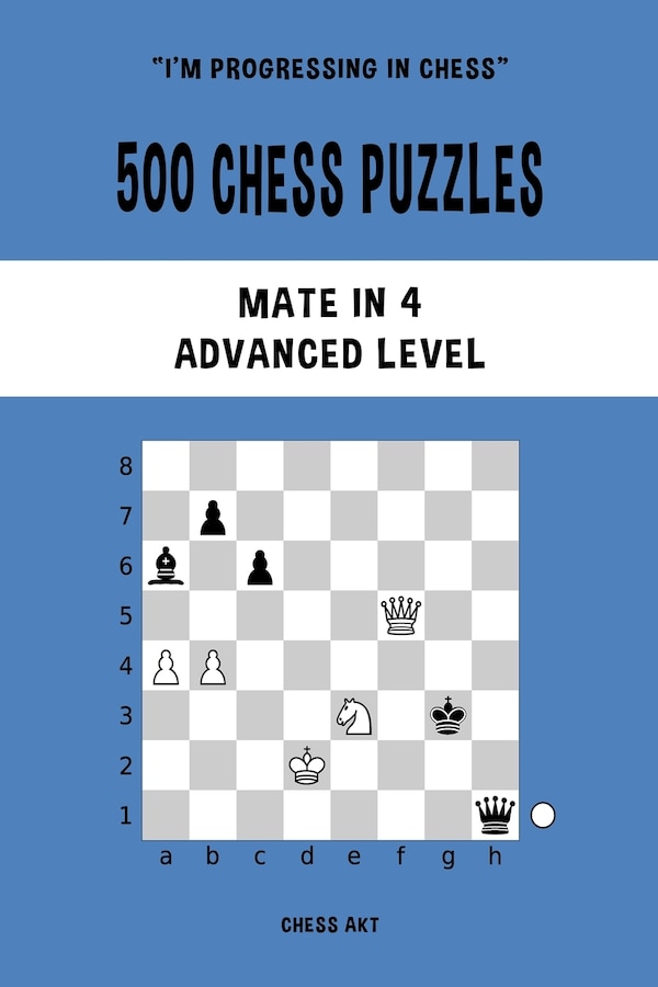 500 Chess Puzzles Mate in 4 Advanced Level by Chess Akt, Paperback | Indigo Chapters