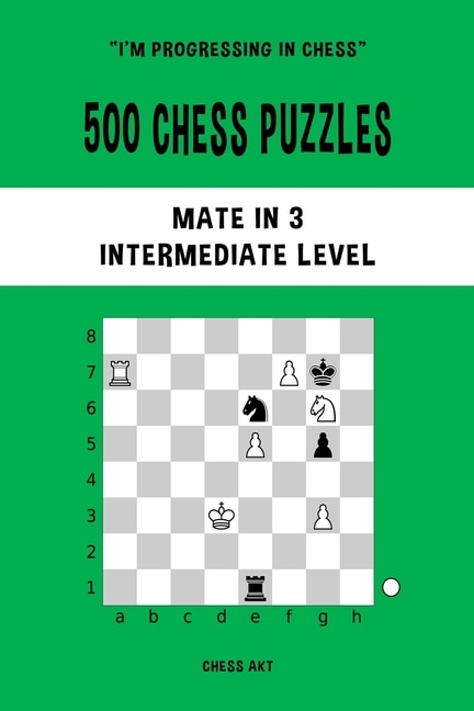 500 Chess Puzzles Mate in 3 Intermediate Level by Chess Akt, Paperback | Indigo Chapters