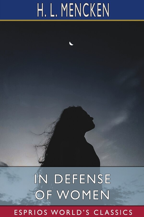 In Defense of Women (Esprios Classics) by H L Mencken, Paperback | Indigo Chapters