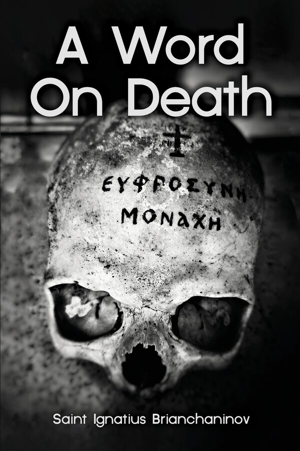 A Word On Death by Saint Ignatius Brianchaninov by St George Monastery, Paperback | Indigo Chapters