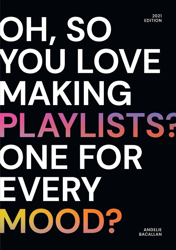 oh so you love making playlists? one for every mood? by Angelie Bacallan, Paperback | Indigo Chapters