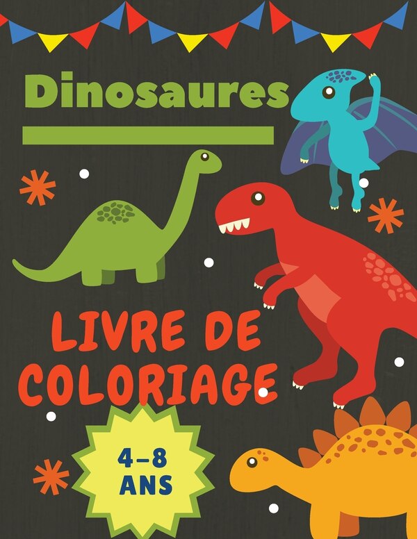 Dinosaures Livre de coloriage 4-8 Ans by Adil Daisy, Paperback | Indigo Chapters