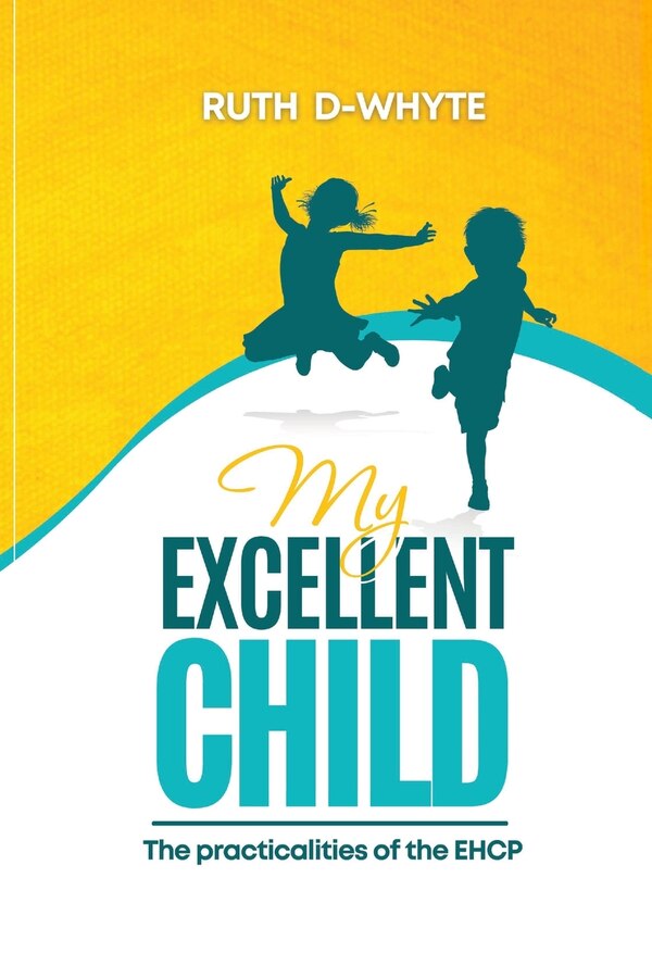 My Excellent Child by Ruth D-Whyte, Paperback | Indigo Chapters