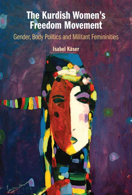 The Kurdish Women's Freedom Movement by Isabel Käser, Paperback | Indigo Chapters