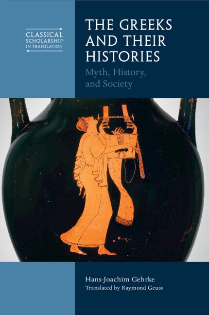 The Greeks and Their Histories by Hans-joachim Gehrke, Paperback | Indigo Chapters