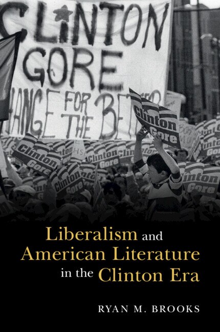 Liberalism and American Literature in the Clinton Era by Ryan M. Brooks, Paperback | Indigo Chapters
