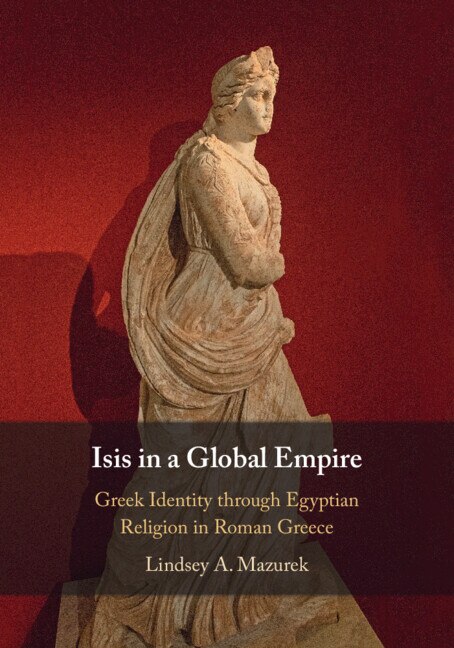 Isis in a Global Empire by Lindsey A. Mazurek, Paperback | Indigo Chapters