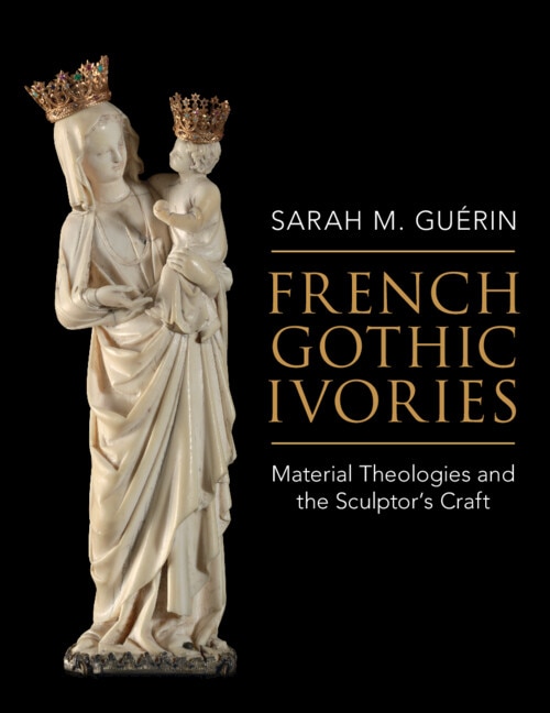 French Gothic Ivories by Sarah M. Guérin, Paperback | Indigo Chapters