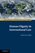 Human Dignity in International Law by Ginevra Le Moli, Paperback | Indigo Chapters