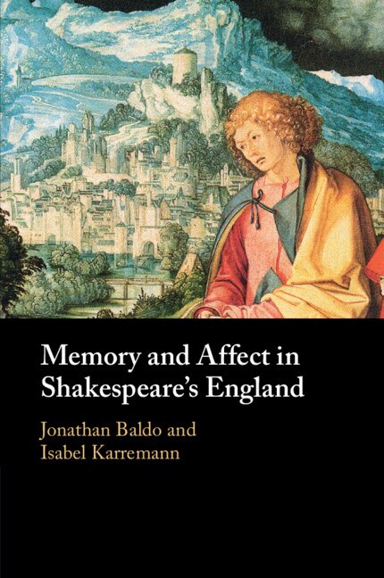 Memory and Affect in Shakespeare's England by Jonathan Baldo, Paperback | Indigo Chapters