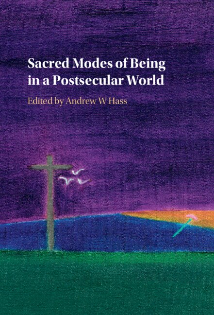 Sacred Modes of Being in a Postsecular World by Andrew W. Hass, Paperback | Indigo Chapters