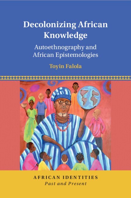 Decolonizing African Knowledge by Toyin Falola, Paperback | Indigo Chapters