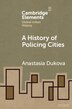 A History of Policing Cities by Anastasia Dukova, Paperback | Indigo Chapters