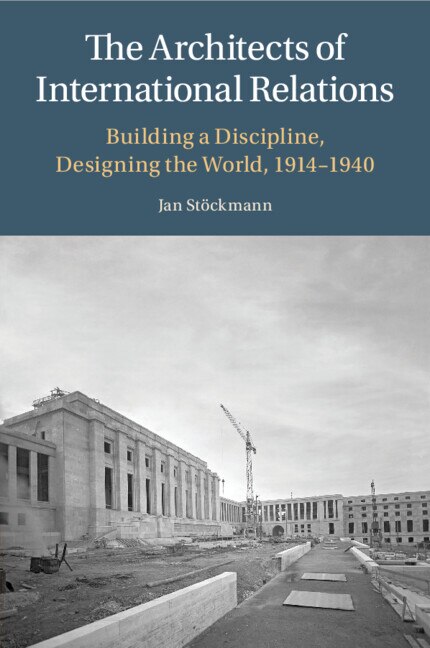 The Architects of International Relations by Jan Stöckmann, Paperback | Indigo Chapters