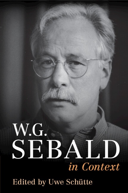 W. G. Sebald in Context by Uwe Schütte, Paperback | Indigo Chapters