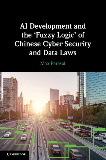 AI Development and the ‘Fuzzy Logic' of Chinese Cyber Security and Data Laws by Max Parasol, Paperback | Indigo Chapters