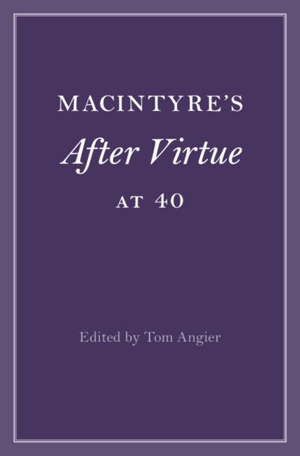 MacIntyre's After Virtue at 40 by Tom Angier, Paperback | Indigo Chapters