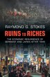 Ruins to Riches by Raymond G. Stokes, Paperback | Indigo Chapters