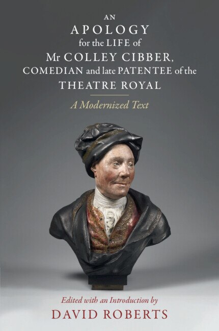 An Apology for the Life of Mr Colley Cibber Comedian and Late Patentee of the Theatre Royal by David Roberts, Paperback | Indigo Chapters