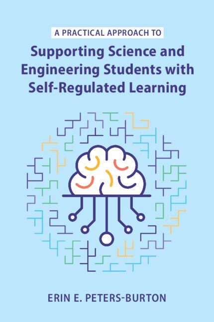 A Practical Approach to Supporting Science and Engineering Students with Self-Regulated Learning by Erin E. Peters-burton, Paperback