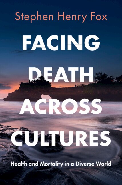Facing Death Across Cultures by Stephen Henry Fox, Paperback | Indigo Chapters