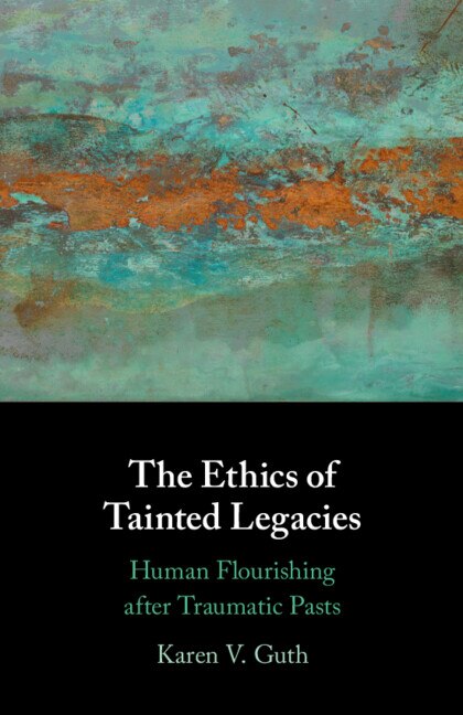 The Ethics of Tainted Legacies by Karen V. Guth, Paperback | Indigo Chapters