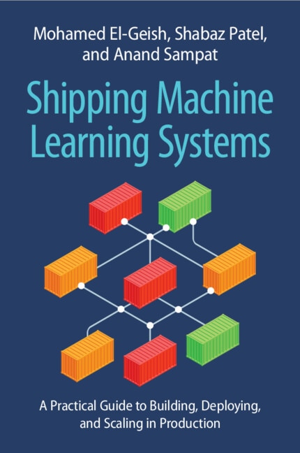 Shipping Machine Learning Systems by Mohamed El-geish, Paperback | Indigo Chapters