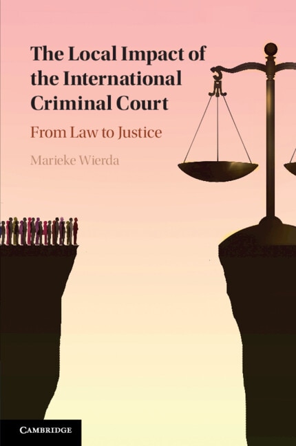 The Local Impact of the International Criminal Court by Marieke Wierda, Paperback | Indigo Chapters