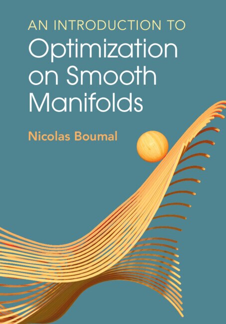 An Introduction to Optimization on Smooth Manifolds by Nicolas Boumal, Paperback | Indigo Chapters
