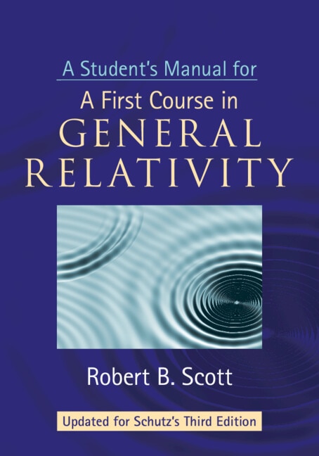 A Student's Manual for A First Course in General Relativity Third Edition by Robert B. Scott, Paperback | Indigo Chapters