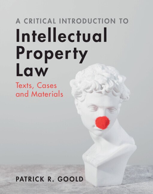 A Critical Introduction to Intellectual Property Law by Patrick R. Goold, Hardcover | Indigo Chapters