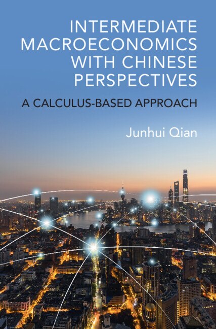 Intermediate Macroeconomics with Chinese Perspectives by Junhui Qian, Hardcover | Indigo Chapters