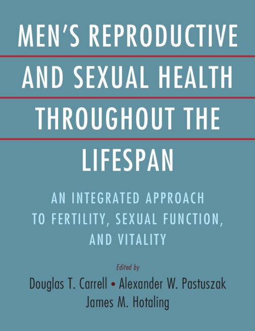 Men's Reproductive and Sexual Health Throughout the Lifespan by Douglas T. Carrell, Hardcover | Indigo Chapters