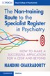 The Non-training Route to the Specialist Register in Psychiatry by Nandini Chakraborty, Paperback | Indigo Chapters