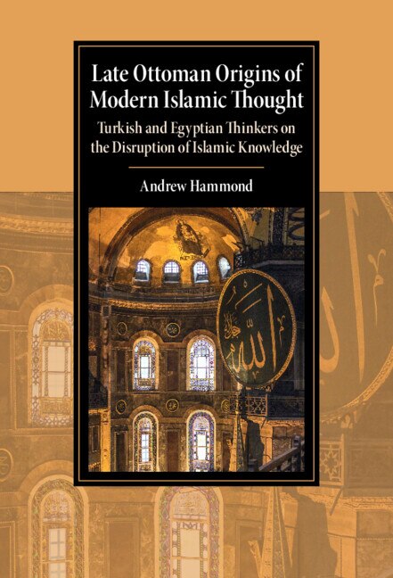 Late Ottoman Origins of Modern Islamic Thought by Andrew Hammond, Paperback | Indigo Chapters