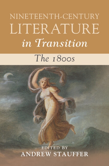 Nineteenth-Century Literature in Transition: The 1800s by Andrew Stauffer, Hardcover | Indigo Chapters