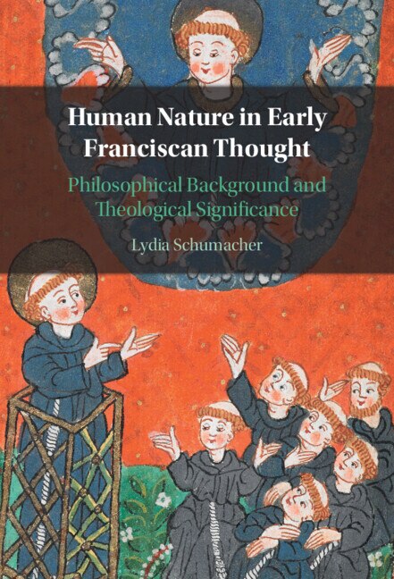 Human Nature in Early Franciscan Thought by Lydia Schumacher, Hardcover | Indigo Chapters