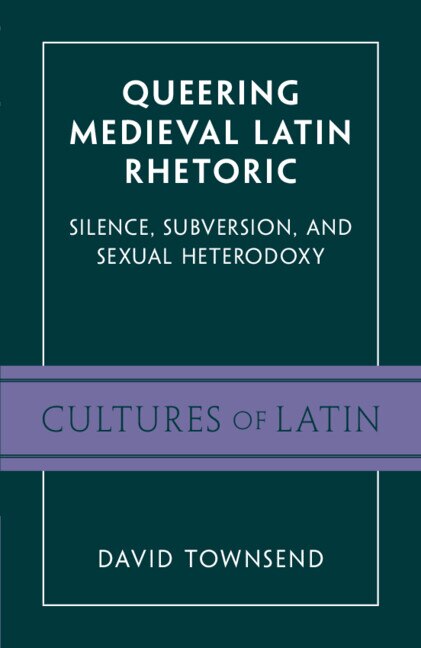 Queering Medieval Latin Rhetoric by David Townsend, Paperback | Indigo Chapters